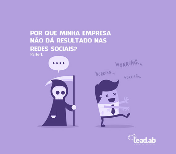 Imagem com personagem de cartoon representando a morte e outro um empresário zumbi, com a frase: por que minha empresa não dá resultado nas redes sociais?